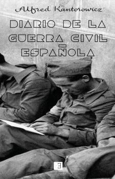 DIARIO DE LA GUERRA CIVIL ESPAÑOLA | 9788494872600 | KANTOROWICZ, ALFRED