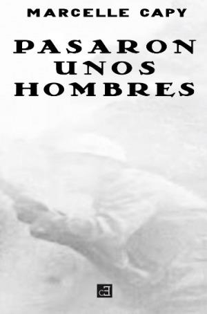 PASARON UNOS HOMBRES | 9788494412172 | CAPY, MARCELLE