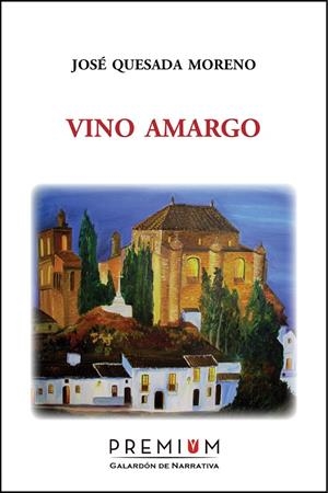 VINO AMARGO | 9788493973292 | QUESADA MORENO, JOSE