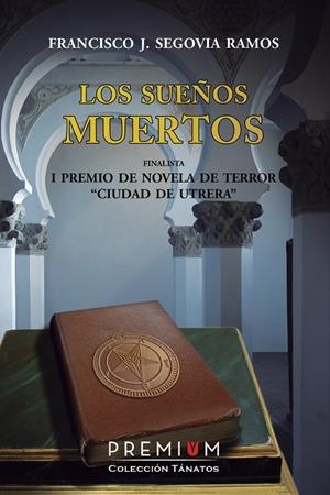 SUEÑOS MUERTOS, LOS | 9788494119262 | SEGOVIA RAMOS, FRANCISCO JOSE