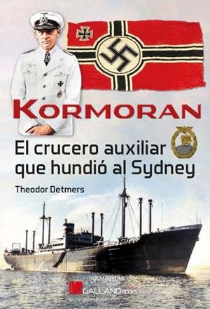 KORMORAN. EL CRUCERO AUXILIAR QUE HUNDIÓ AL SYDNEY | 9788419469304 | DETMERS, THEODOR