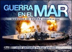 GUERRA EN EL MAR. MÁQUINAS DE GUERRA (DURANTE LA SGM). | 9788417859749 | PEÑAS ARTERO, JOSÉ ANTONIO