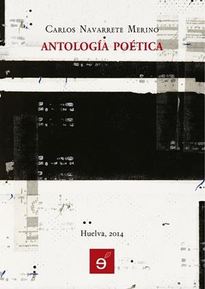 ANTOLOGÍA POETICA (CARLOS NAVARRETE MERINO) | 9788494089558 | NAVARRETE MERINO, CARLOS