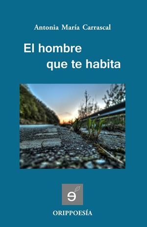 HOMBRE QUE TE HABITA, EL | 9788494089572 | CARRASCAL, ANTONIA MARIA