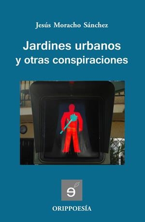 JARDINES URBANOS Y OTRAS CONSPIRACIONES | 9788494089589 | MORACHO, JESUS