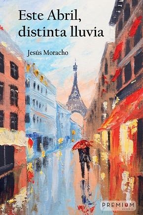 ESTE ABRIL DISTINTA LLUVIA | 9788494853814 | MORACHO, JESUS