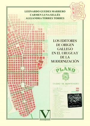 EDITORES DE ORIGEN GALLEGO EN EL URUGUAY DE LA MODERNIZACIÓN, LOS | 9788413379135 | TORRES TORRES, ALEJANDRA