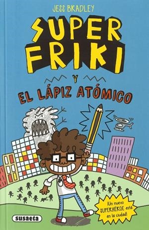SUPER FRIKI Y  EL LÁPIZ ATÓMICO | 9788467799477 | BRADLEY, JESS