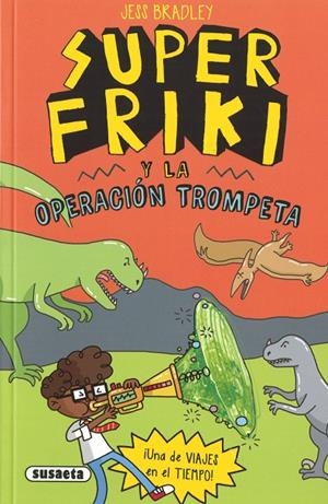 SUPER FRIKI Y  LA OPERACIÓN TROMPETA | 9788467799507 | BRADLEY, JESS