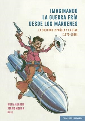 IMAGINANDO LA GUERRA FRIA DESDE LOS MARGENES | 9788413696171 | QUAGGIO, GIULIA / MOLINA, SERGIO
