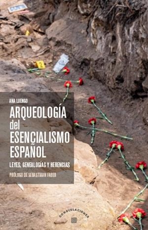 ARQUEOLOGIA DEL ESENCIALISMO ESPAÑOL | 9788413696188 | LUENGO, ANA