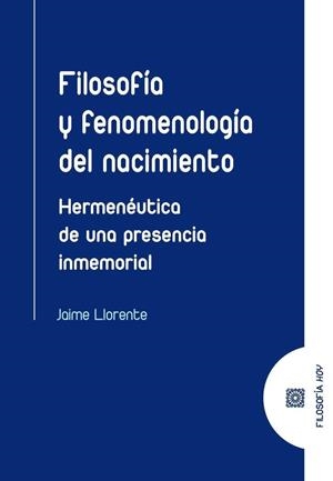 FILOSOFÍA Y FENOMENOLOGIA DEL NACIMIENTO | 9788413696195 | LLORENTE, JAIME