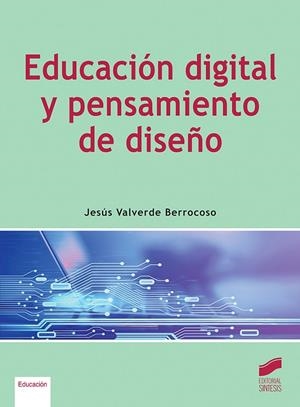 EDUCACIÓN DIGITAL Y PENSAMIENTO DE DISEÑO | 9788413572826 | VALVERDE, JESÚS