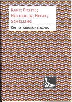 CORRESPONDENCIA CRUZADA | 9788412697506 | KANT / FICHTE / HÖLDERLIN / HEGEL / SCHELLING