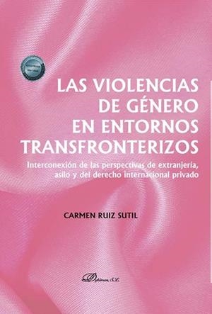 VIOLENCIAS DE GENERO EN ENTORNOS TRANSFRONTERIZOS, LAS | 9788411704441 | RUIZ SUTIL, CARMEN