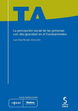 PERCEPCIÓN SOCIAL DE LAS PERSONAS CON DISCAPACIDAD EN EL EUROBARÓMETRO, LA | 9788415305620 | DIEZ NICOLAS, JUAN / MORENOS PAEZ, MARIA