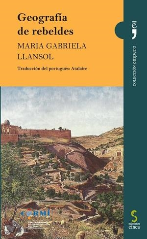 GEOGRAFIA DE REBELDES | 9788415305736 | LLANSOL, MARIA GABRIELA