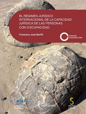 RÉGIMEN JURÍDICO INTERNACIONAL DE LA CAPACIDAD JURÍDICA DE LAS PERSONAS CON DISCAPACIDAD, EL | 9788415305767 | BARIFFI, FRANCISCO