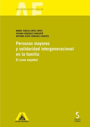 PERSONAS MAYORES Y SOLIDARIDAD INTERGENERACIONAL EN LA FAMILIA | 9788415305996 | LOPEZ LOPEZ, MARIA TERESA / GONZALEZ HINCA