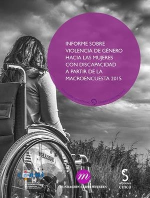 INFORME SOBRE LA VIOLENCIA DE GÉNERO HACIA LAS MUJERES CON DISCAPACIDAD A PARTIR DE LA MACROENCUESTA 2015 | 9788416668267 | CASTELLANOS TORRES, ESTHER