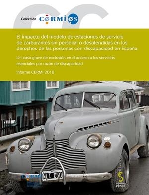 IMPACTO DE LAS ESTACIONES DE SERVICIO DE CARBURANTES SIN PERSONAL O DESATENDIDAS EN LOS DERECHOS DE LAS PERSONAS CON DISCAPACIDAD EN ESPAÑA, EL | 9788416668625 | CERMI (COMITÉ ESPAÑOL DE REPRESENTANTES DE PERSONAS CON DISCAPACIDAD)