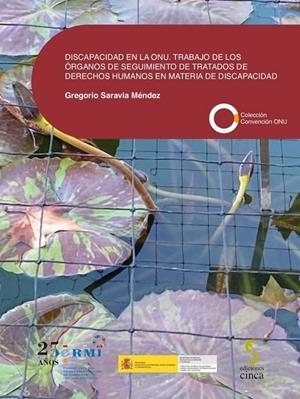 DISCAPACIDAD EN LA ONU. TRABAJO DE LOS ÓRGANOS DE SEGUIMIENTO DE TRATADOS DE DERECHOS HUMANOS EN MATERIA DE DISCAPACIDAD | 9788418433405 | SARAVIA MENDEZ, GREGORIO