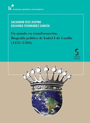 MUNDO EN TRANSFORMACIÓN, UN. BIOGRAFÍA POLÍTICA DE ISABEL I DE CASTILLA (1451-1504) | 9788418433788 | FERNANDEZ GARCIA, EDUARDO / RUS RUFINO, SALVADOR