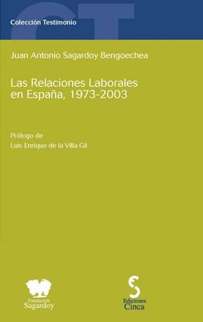RELACIONES LABORALES ESPAÑA 1973-2003, LAS | 9788493257668 | SAGARDOY BENGOECHEA, JUAN ANTONIO