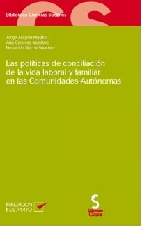 POLÍTICAS DE CONCILIACIÓN DE LA VIDA LABORAL Y FAMILIAR EN LAS COMUNIDADES AUTÓNOMAS, LAS | 9788493420086 | ARAGON / CANOVAS / ROCHA
