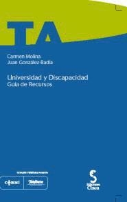 UNIVERSIDAD Y DISCAPACIDAD. GUIA DE RECURSOS | 9788493420093 | MOLINA, CARMEN / GONZALEZ BADIA, JUAN
