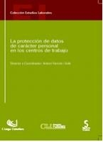 PROTECCION DE DATOS CARACTER PERSONAL EN LOS CENTROS DE TRABAJO, LA | 9788493475970 | FARRIOLS I SOLA
