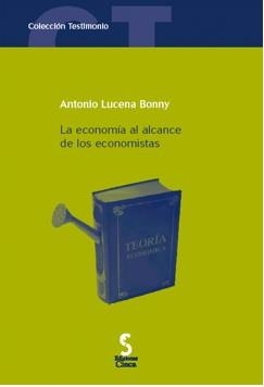 ECONOMIA AL ALCANCE DE LOS ECONOMISTAS, LA | 9788493510435 | LUCENA BONNY, ANTONIO
