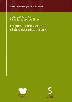 PROTECCION CONTRA EL DESPIDO DISCIPLINARIO, LA | 9788493510480 | GIL Y GIL / SAGARDOY DE SIMON