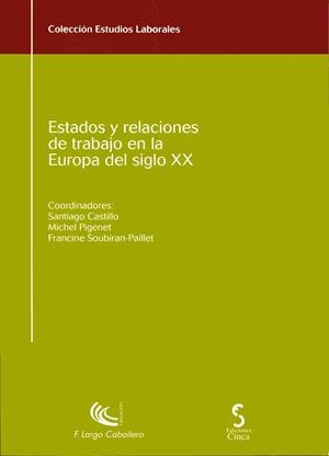 ESTADOS Y RELACIONES DE TRABAJO EUROPA SIGLO XX | 9788496889156 | CASTILLO / PIGENET / SOUBIRAN