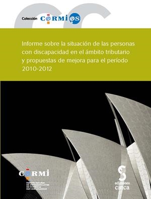 INFORME SOBRE LA SITUACIÓN DE LAS PERSONAS CON DISCAPACIDAD EN EL ÁMBITO TRIBUTARIO Y PROPUESTAS DE MEJORA PARA EL PERÍODO 2010-2012 | 9788496889750 | CERMI (COMITÉ ESPAÑOL DE REPRESENTANTES DE PERSONAS CON DISCAPACIDAD)