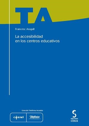 ACCESIBILIDAD EN CENTROS EDUCATIVOS, LA | 9788496889767 | ARAGALL, FRANCESC