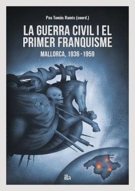 GUERRA CIVIL I EL PRIMER FRANQUISME, LA. MALLORCA, 1936 - 1959 | 9788412642834 | RAMIS, PAU TOMÀS