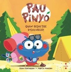 PAU PINYÓ. QUIN DESASTRE D'EXCURSIÓ | 9788466156448 | PINTADERA, FRAN