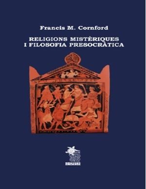RELIGIONS MISTÈRIQUES I FILOSOFIA PRESOCRÀTICA | 9788412743616 | CORNFORD, FRANCIS M.