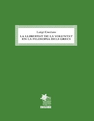 LLIBERTAT DE LA VOLUNTAT EN LA FILOSOFÍA DELS GRECS, LA | 9788412627961 | CREDARO, LUIGI