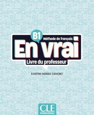 EN VRAI - NIVEAU B1 - GUIDE PÉDAGOGIQUE | 9782090358834 | CORTINA SAGREDO, BEGONA / DOUCINET, SANDRINE