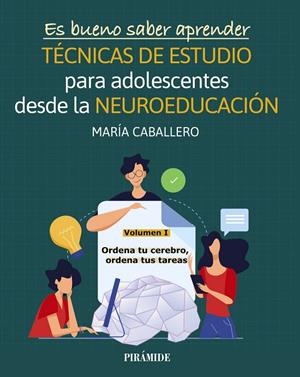 ES BUENO SABER APRENDER. TÉCNICAS DE ESTUDIO PARA ADOLESCENTES DESDE LA NEUROEDUCACIÓN VOLUMEN I | 9788436847215 | CABALLERO, MARÍA