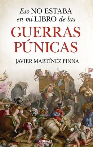 ESO NO ESTABA EN MI LIBRO DE LAS GUERRAS PÚNICAS | 9788411318341 | MARTÍNEZ-PINNA, JAVIER