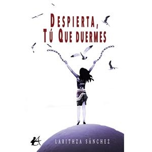 DESPIERTA, TU QUE DUERMES | 9788419899583 | SANCHEZ, LARITHZA