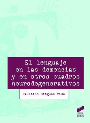 LENGUAJE EN LAS DEMENCIAS Y EN OTROS CUADROS CLÍNICOS NEURODEGENERATIVOS, EL | 9788413572581 | DIEGUEZ VIDE, FAUSTINO