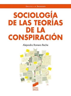 SOCIOLOGÍA DE LAS TEORÍAS DE LA CONSPIRACIÓN | 9788413572925 | ROMERO RECHE, ALEJANDRO