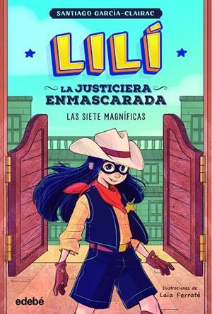 LILI, LA JUSTICIERA ENMASCARADA 02. LAS SIETE MAGNIFICAS | 9788468364001 | GARCIA CLAIRAC, SANTIAGO