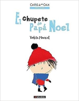 COSAS DE UN COLE. EL CHUPETE DE PAPA NOEL | 9788413301655 | MONREAL, VIOLETA