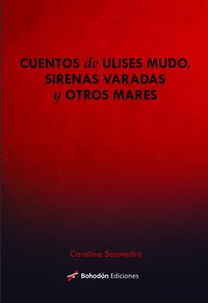 CUENTOS DE ULISES MUDO, SIRENAS VARADAS Y OTROS MARES | 9788419404787 | SAAVEDRA CUPEIRO, CAROLINA