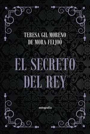 SECRETO DEL REY, EL | 9788419925534 | GIL MORENO DE MORA FEIJOÓ, TERESA